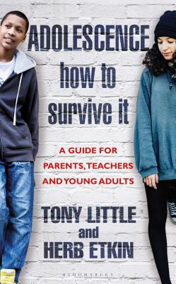 Adolescence: How to Survive It: Insights for Parents, Teachers and Young Adults by Herb Etkin, Tony Little