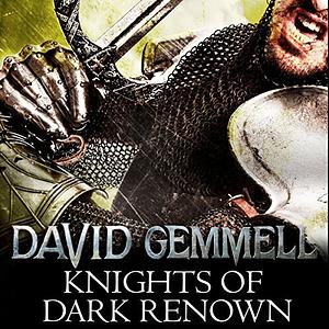 Knights of Dark Renown by David Gemmell