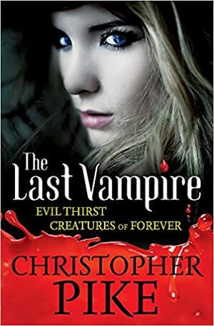 Evil Thirst and Creatures of Forever by Christopher Pike