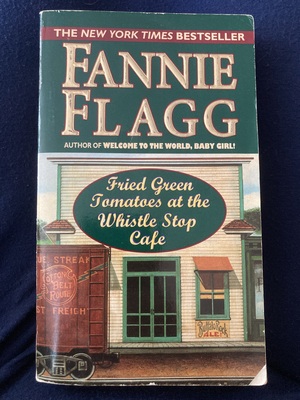 Fried Green Tomatoes at the Whistle Stop Cafe by Fannie Flagg