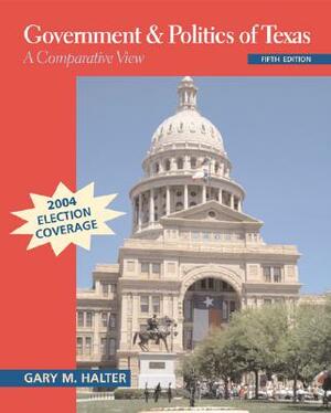 Government and Politics of Texas by Gary M. Halter, Halter Gary