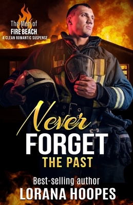 Never Forget the Past: A Clean Romantic Suspense by Lorana Hoopes