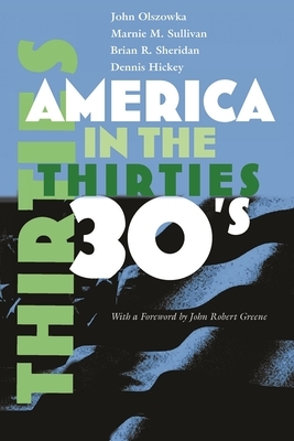America in the Thirties by John Olszowka, Brian R. Sheridan, Marnie M. Sullivan