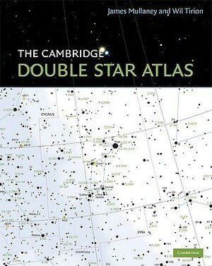 The Cambridge Double Star Atlas by James Mullaney, Wil Tirion