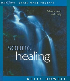 Sound Healing by Kelly Howell