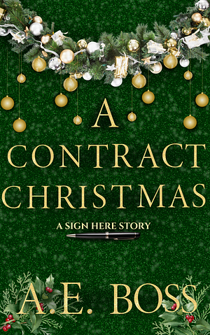 A Contract Christmas: A Sign Here Novella by A. E. Boss