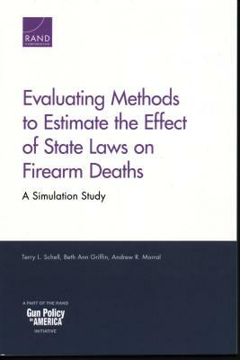 Evaluating Methods to Estimate the Effect of State Laws on Firearm Deaths: A Simulation Study by Terry L. Schell, Andrew R. Morral, Beth Ann Griffin