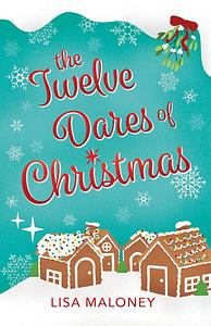 The Twelve Dares of Christmas by Lisa Maloney