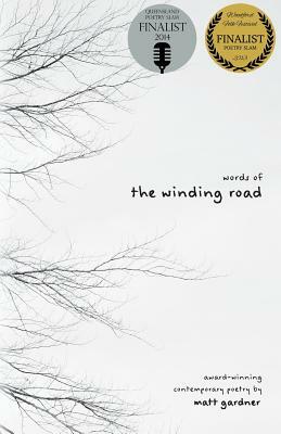 Words of the Winding Road: Contemporary poetry by spoken word artist Matt Gardner by Matt Gardner