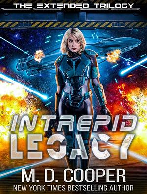 Intrepid Legacy Complete Extended Edition by M. D. Cooper