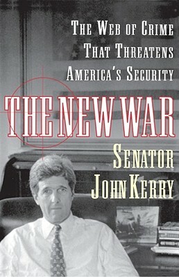 The New War: The Web of Crime That Threatens America's Security by John Kerry