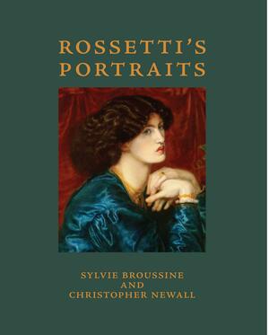 Rossetti's Portraits by Christopher Newall, Sylvie Broussine