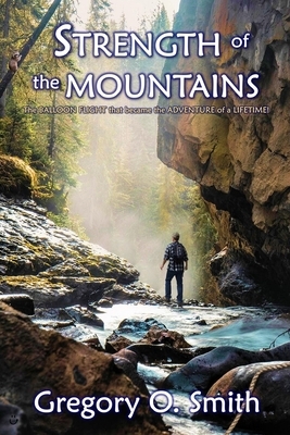 Strength of the Mountains by Gregory O. Smith