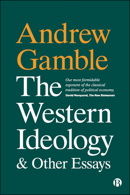 The Western Ideology and Other Essays by Andrew Gamble