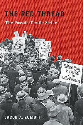 The Red Thread: The Passaic Textile Strike by Jacob A. Zumoff