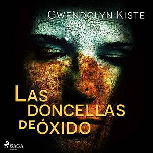 Las Doncellas de Óxido by Gwendolyn Kiste