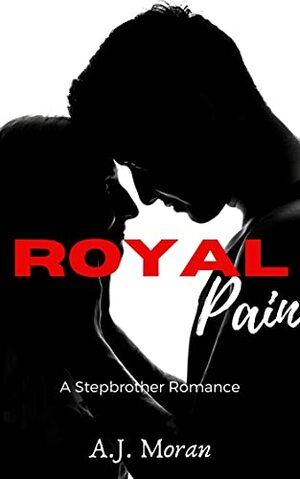 Royal Pain: A Step Brother Romance by A.J. Moran