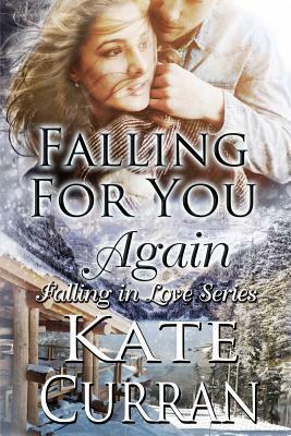 Falling for You...Again by Kate Curran