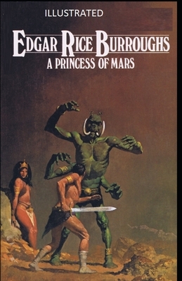 A Princess of Mars Illustrated by Edgar Rice Burroughs