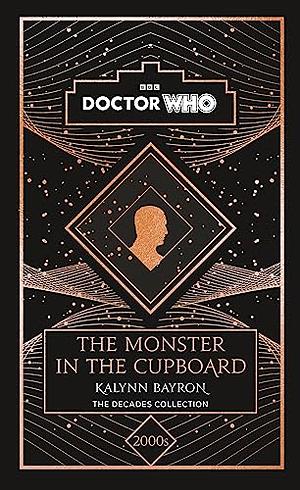 Doctor Who: The Monster in the Cupboard: a 2000s story by Kalynn Bayron