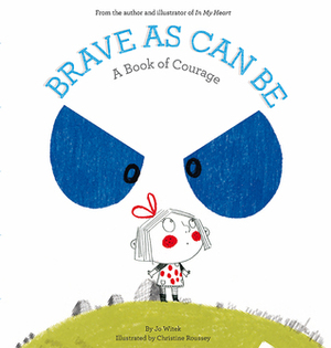 Brave As Can Be: A Book of Courage by Christine Roussey, Jo Witek