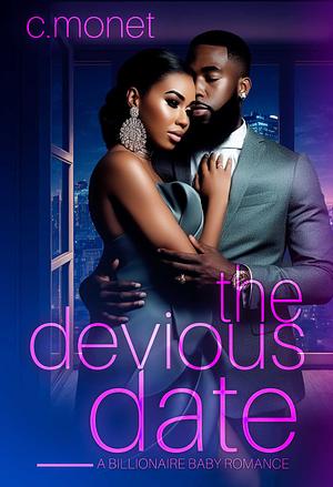 The Devious Date: A Billionaire Baby Romance  by C. Monet