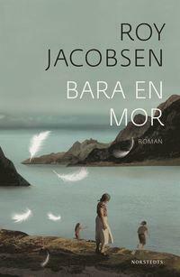 Bara en mor by Roy Jacobsen