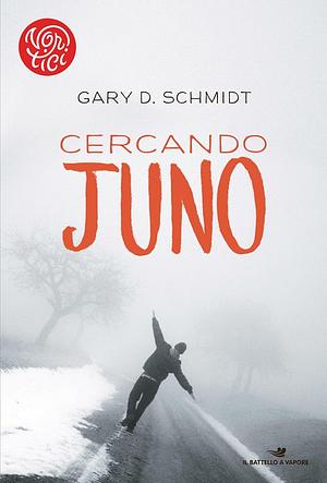 Cercando Juno by Gary D. Schmidt