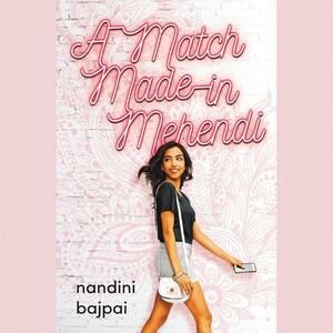A Match Made in Mehendi by Nandini Bajpai