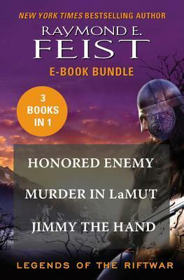 Legends of the Riftwar: Honored Enemy / Murder in LaMut / Jimmy the Hand by Raymond E. Feist