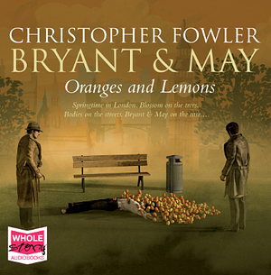 Bryant & May: Oranges and Lemons: A Peculiar Crimes Unit Mystery by Christopher Fowler