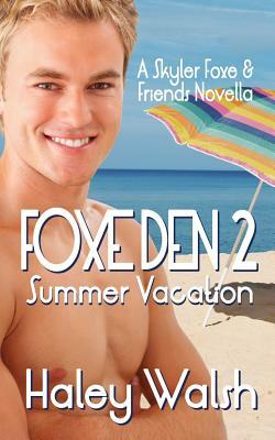 Foxe Den 2: A Skyler Foxe & Friends Summer Vacation by Haley Walsh