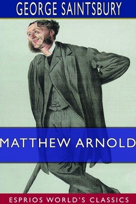 Matthew Arnold (Esprios Classics) by George Saintsbury