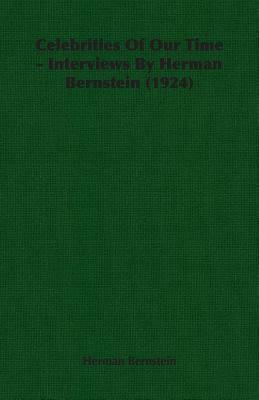 Celebrities of Our Time - Interviews by Herman Bernstein (1924) by Herman Bernstein