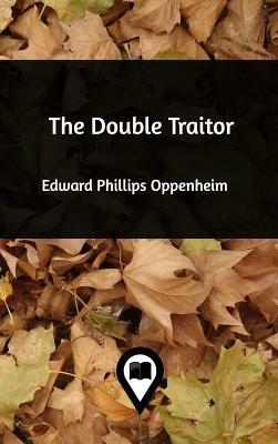 The Double Traitor by Edward Phillips Oppenheim