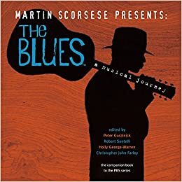 Martin Scorsese Presents The Blues: A Musical Journey by Peter Guralnick, Robert Santelli, Holly George-Warren