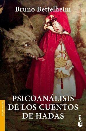 Psicoanálisis de los cuentos de hadas by Bruno Bettelheim