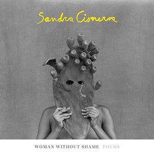 Woman Without Shame by Sandra Cisneros