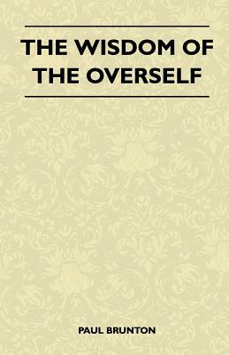 The Wisdom Of The Overself by Paul Brunton