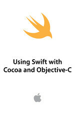 Using Swift with Cocoa and Objective-C by Apple Inc.