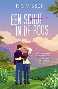 Een schot in de roos by Iris Visser