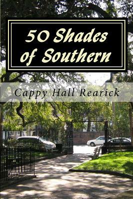 50 Shades of Southern by Cappy Hall Rearick