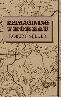 Reimagining Thoreau by Robert Milder