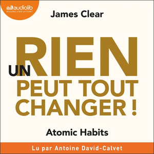 Un rien peut tout changer ! by James Clear