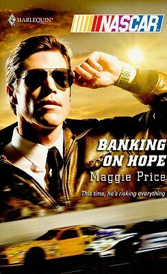 Banking On Hope (Harlequin Nascar) by Maggie Price