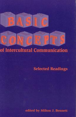 Basic Concepts of Intercultural Communication: Selected Readings by Milton J. Bennett