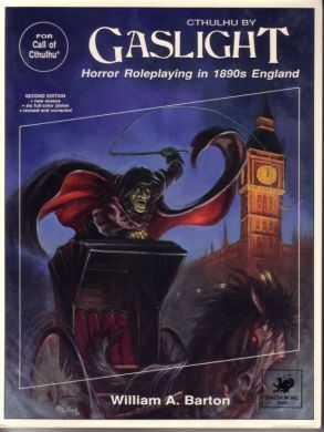 Cthulhu by Gaslight: Horror Roleplaying in 1890s England by Sandy Petersen, Tom Sullivan, William A. Barton, Lynn Willis, Kevin Ramos