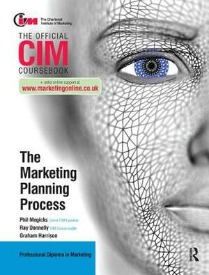 CIM Coursebook: The Marketing Planning Process by Ray Donnelly