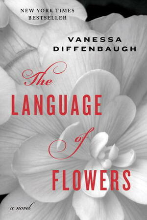 The Language of Flowers by Vanessa Diffenbaugh