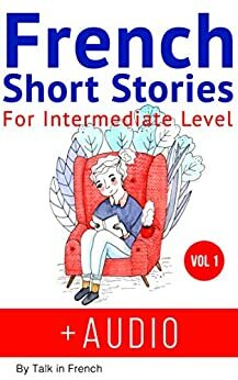 French: Short Stories for Intermediate Level + Audio by Frederic Bibard